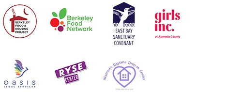 Berkeley Food & Housing Project; Berkeley Food Network; East Bay Sanctuary Covenant; Girls, Inc.; Oasis Legal Services; RYSE Center; Women's Daytime Drop-in Center